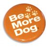 Be More Dog Button